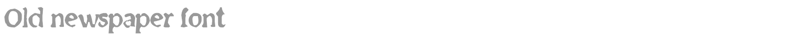 Old Newspaper font preview